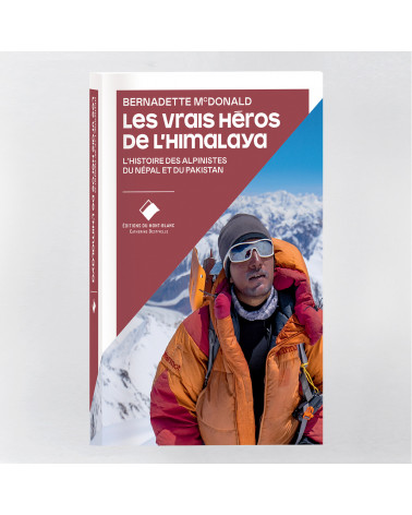 Les Vrais Héros de l'Himalaya - L'histoire des alpinistes du Népal et du Pakistan